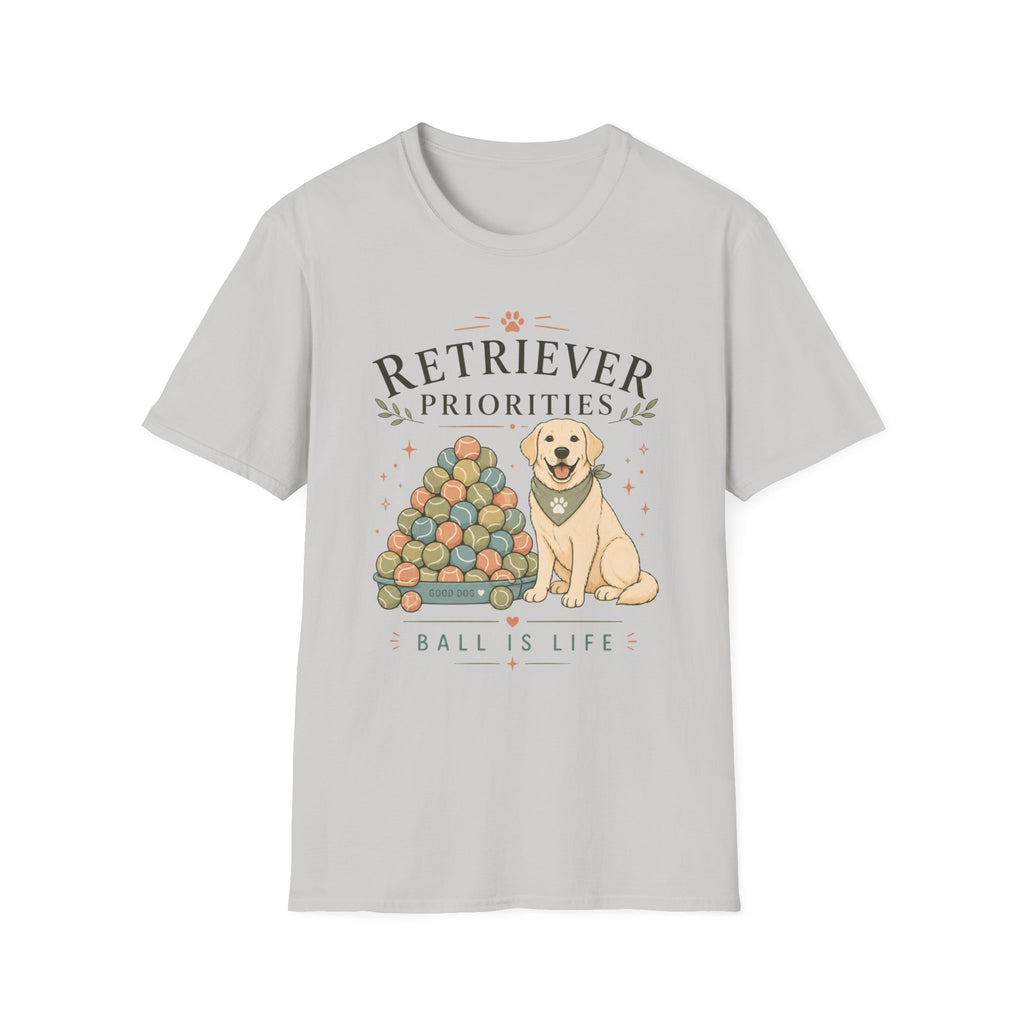 Retriever Priorities Ball is Life T-Shirt