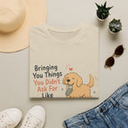 Bringing you things you didn't ask for T-Shirt