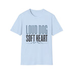 Loud Dog Soft Heart T-Shirt
