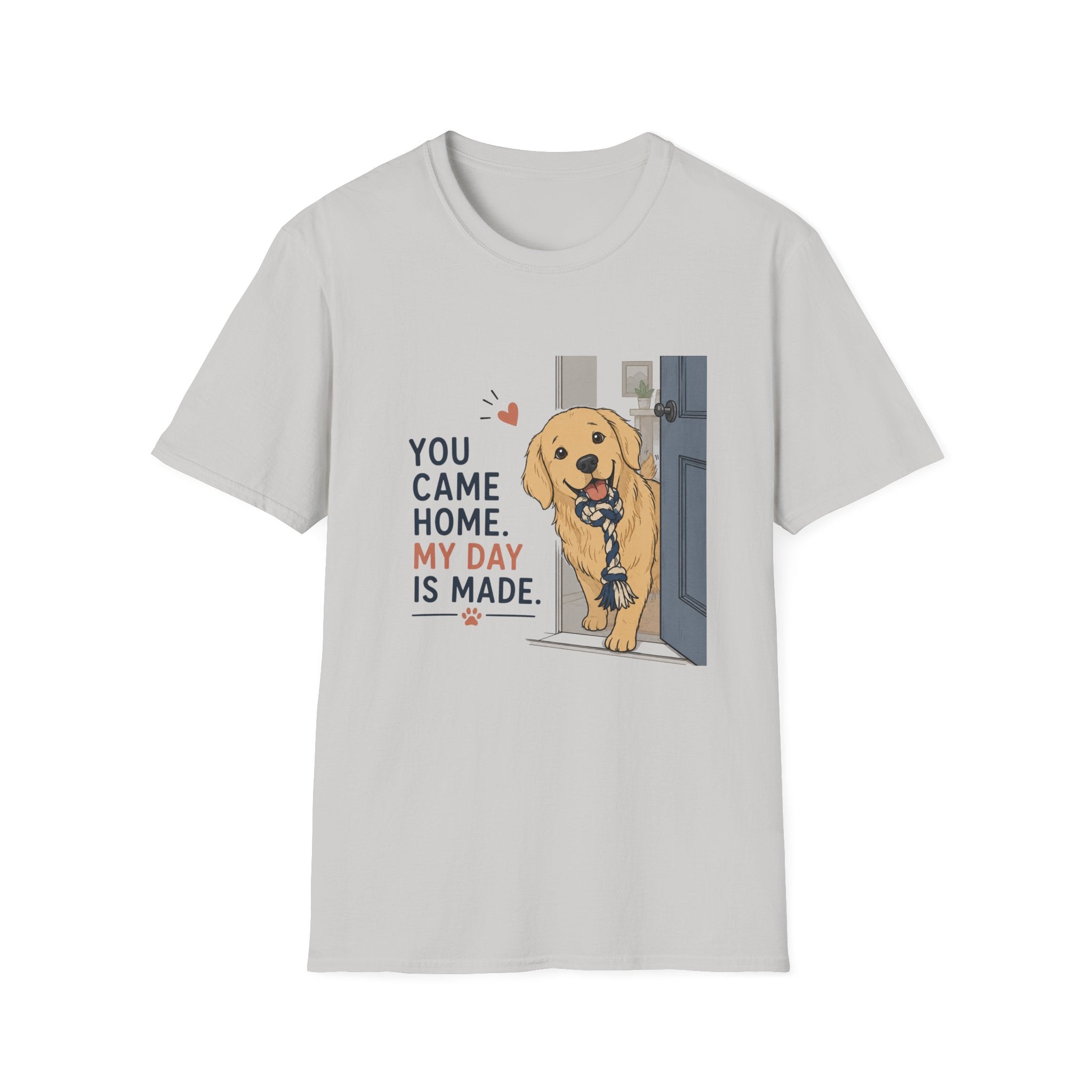 You came home my day is made T-Shirt