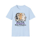 Big Dog Bigger Baby Complex T-Shirt
