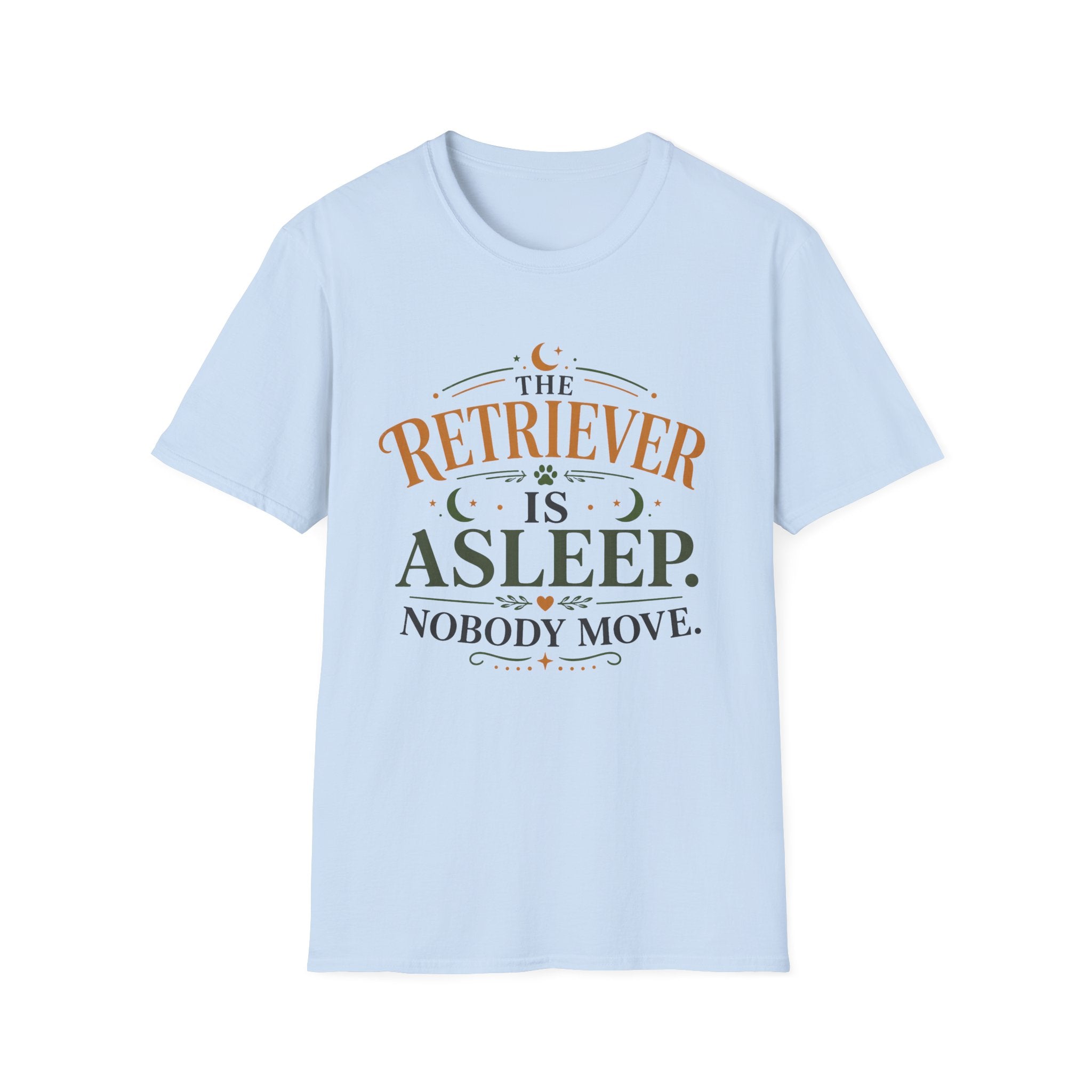 The Retriever is Asleep Nobody Move T-Shirt