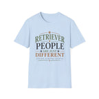 Retriever People Are Just Different T-Shirt