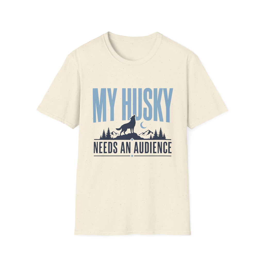 My Husky Needs An Audience T-Shirt