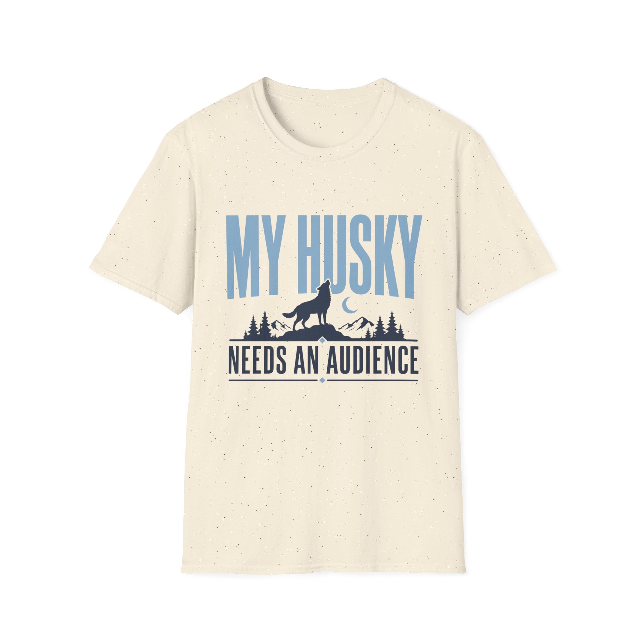 My Husky Needs An Audience T-Shirt