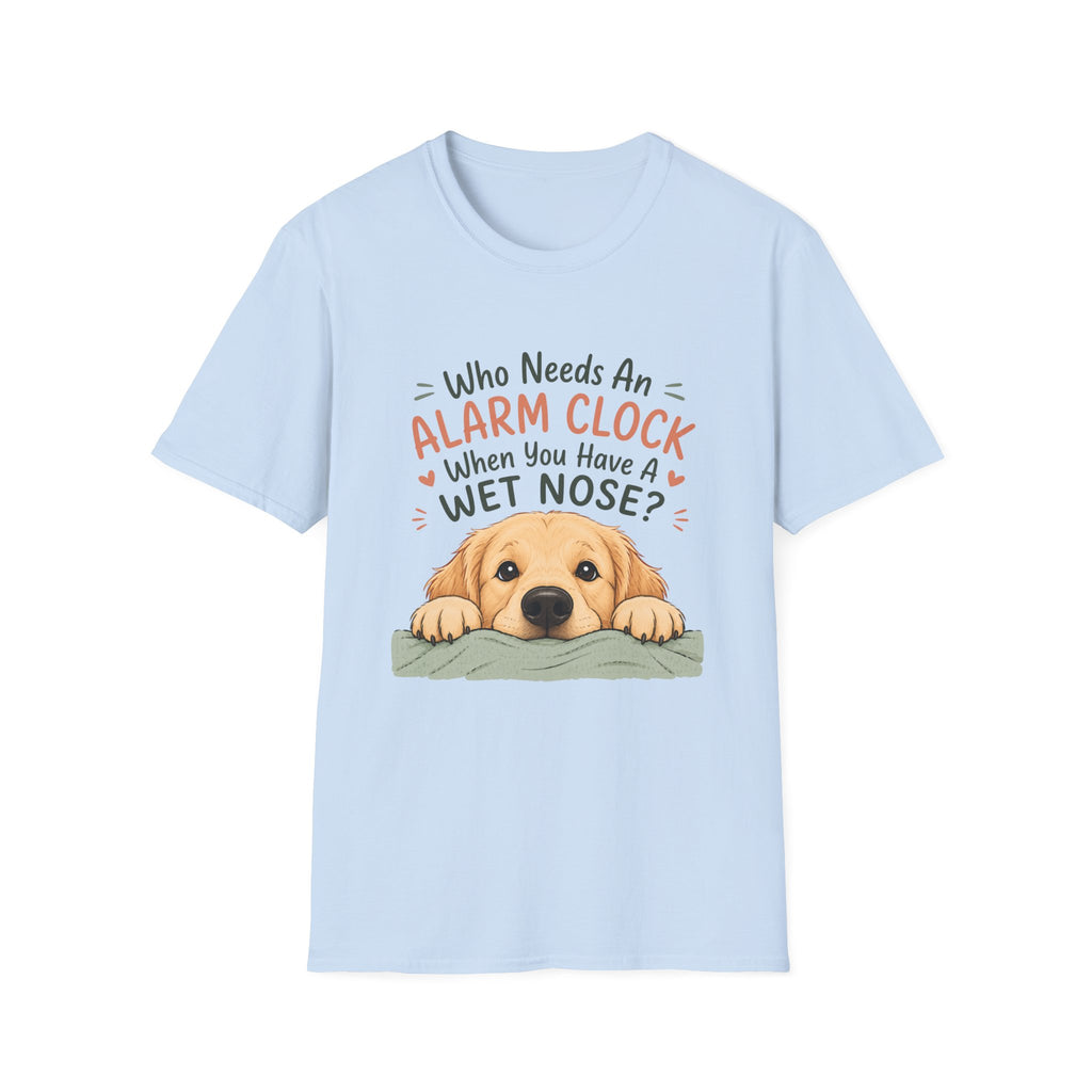 Who Needs an Alarm Clock T-Shirt