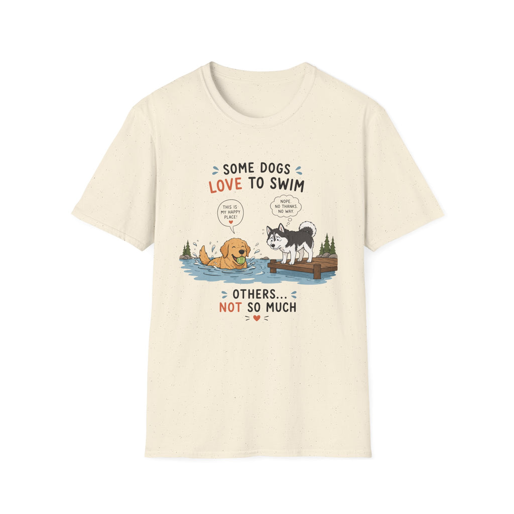 Some Dogs Love to Swim T-Shirt