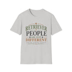 Retriever People Are Just Different T-Shirt