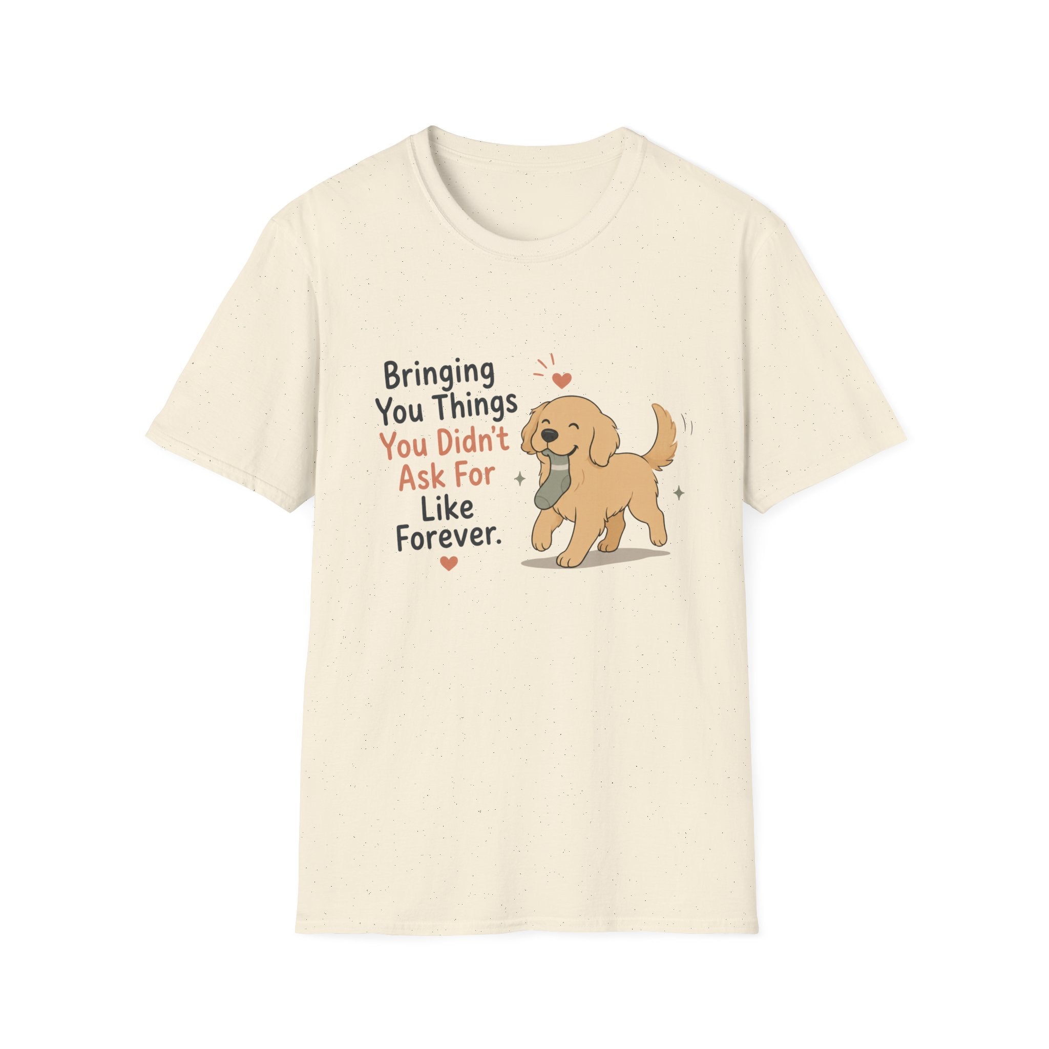 Bringing you things you didn't ask for T-Shirt