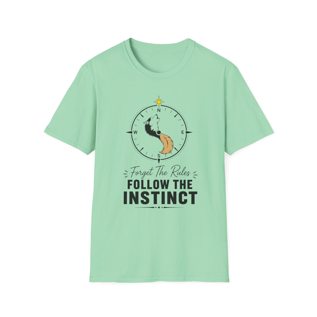Forget the Rules Follow the Instinct T-Shirt