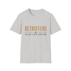 Retrievers Make Life Softer T-Shirt