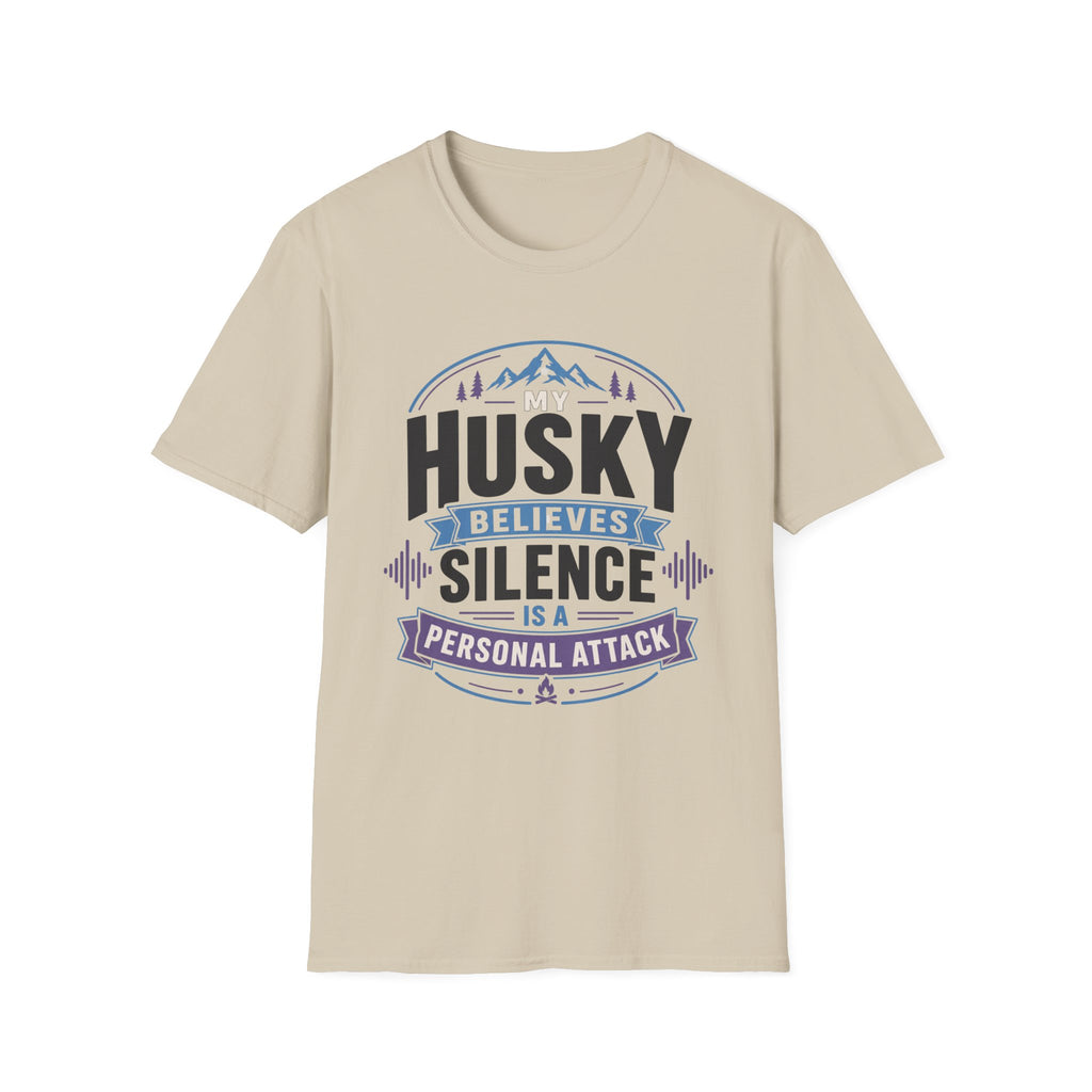 My Husky Believes Silence Is A Personal Attack T-Shirt