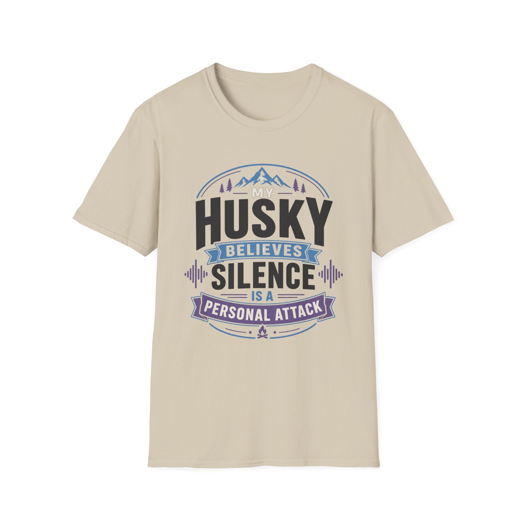 My Husky Believes Silence Is A Personal Attack T-Shirt