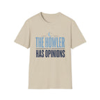 The Howler Has Opinions T-Shirt