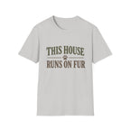 This House Runs On Fur T-Shirt