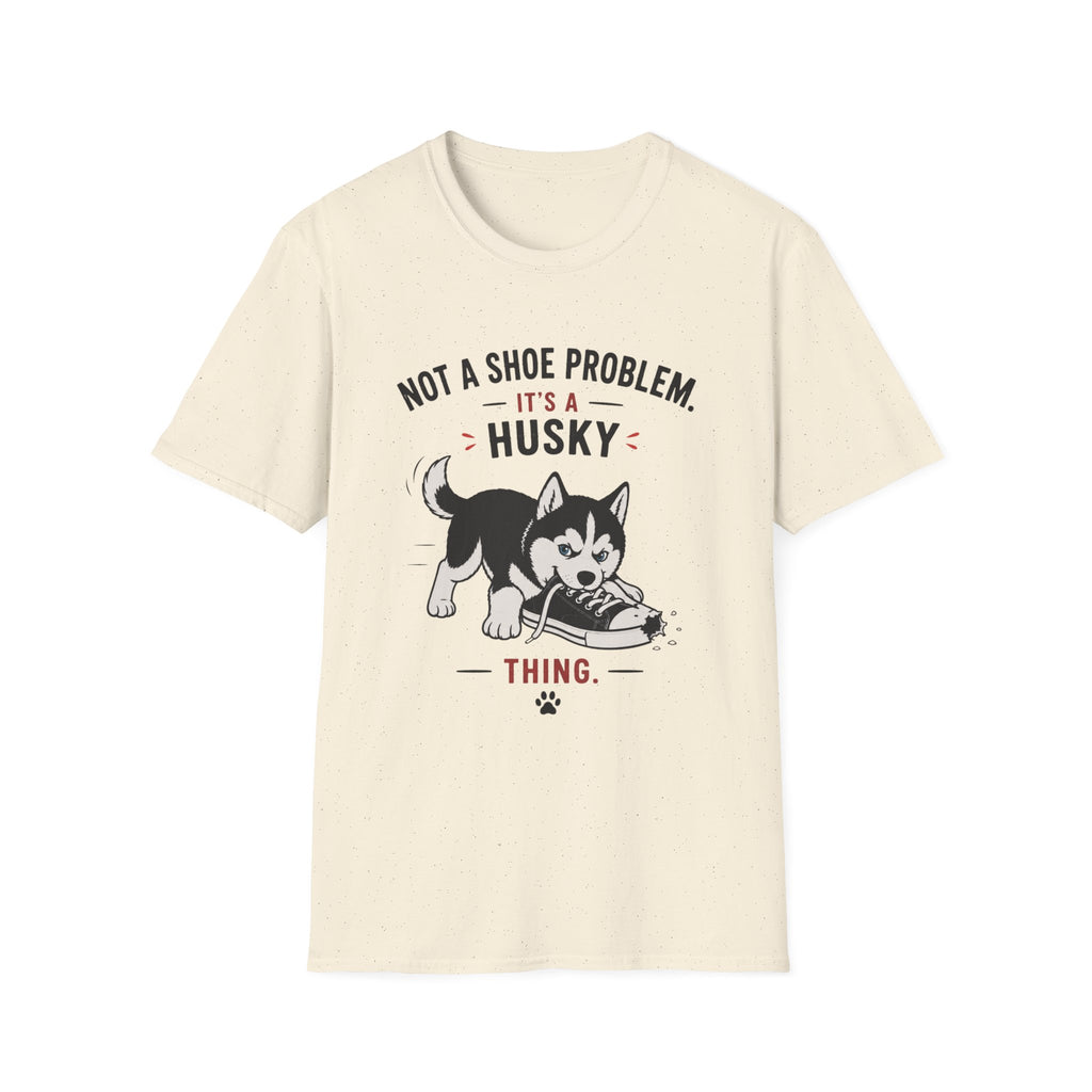 Not a Shoe Problem It's a Husky thing T-Shirt