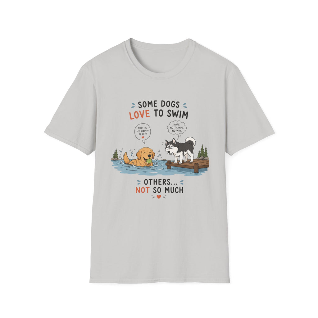 Some Dogs Love to Swim T-Shirt
