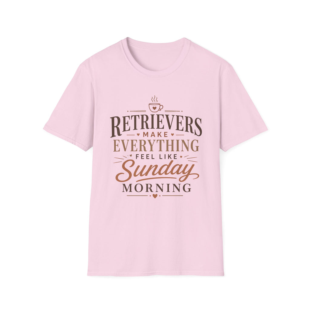 Retrievers Make Everything Feel Like Sunday Morning T-Shirt