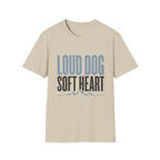 Loud Dog Soft Heart T-Shirt