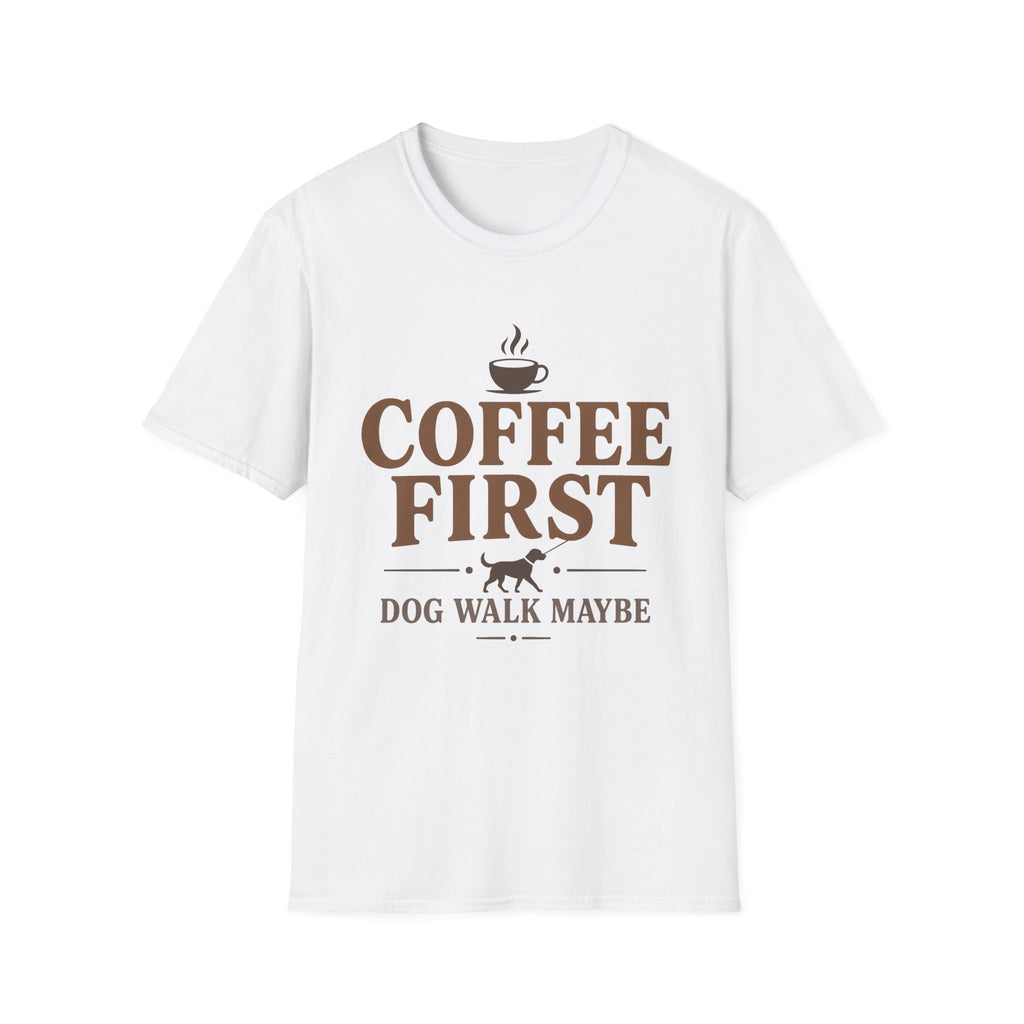 Coffee First Dog Walk Maybe T-Shirt