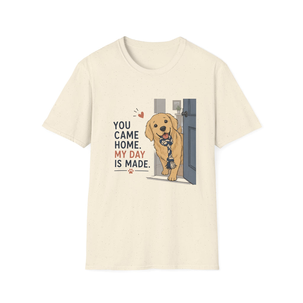 You came home my day is made T-Shirt