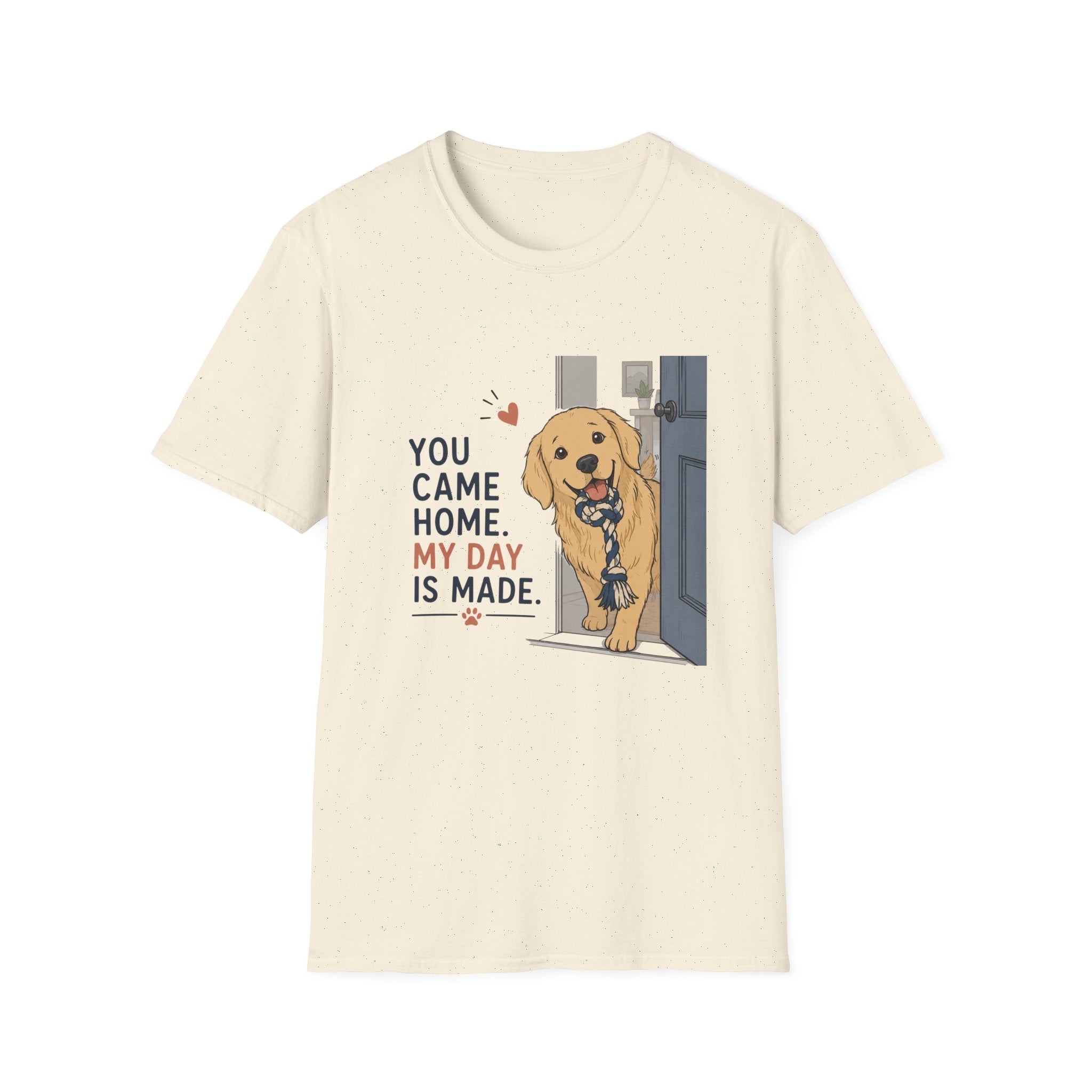 You came home my day is made T-Shirt
