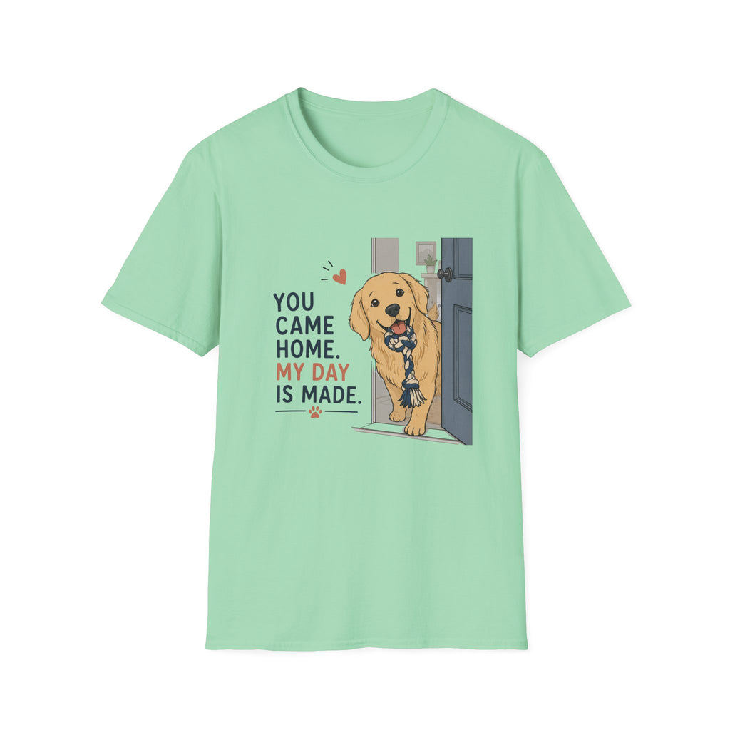 You came home my day is made T-Shirt