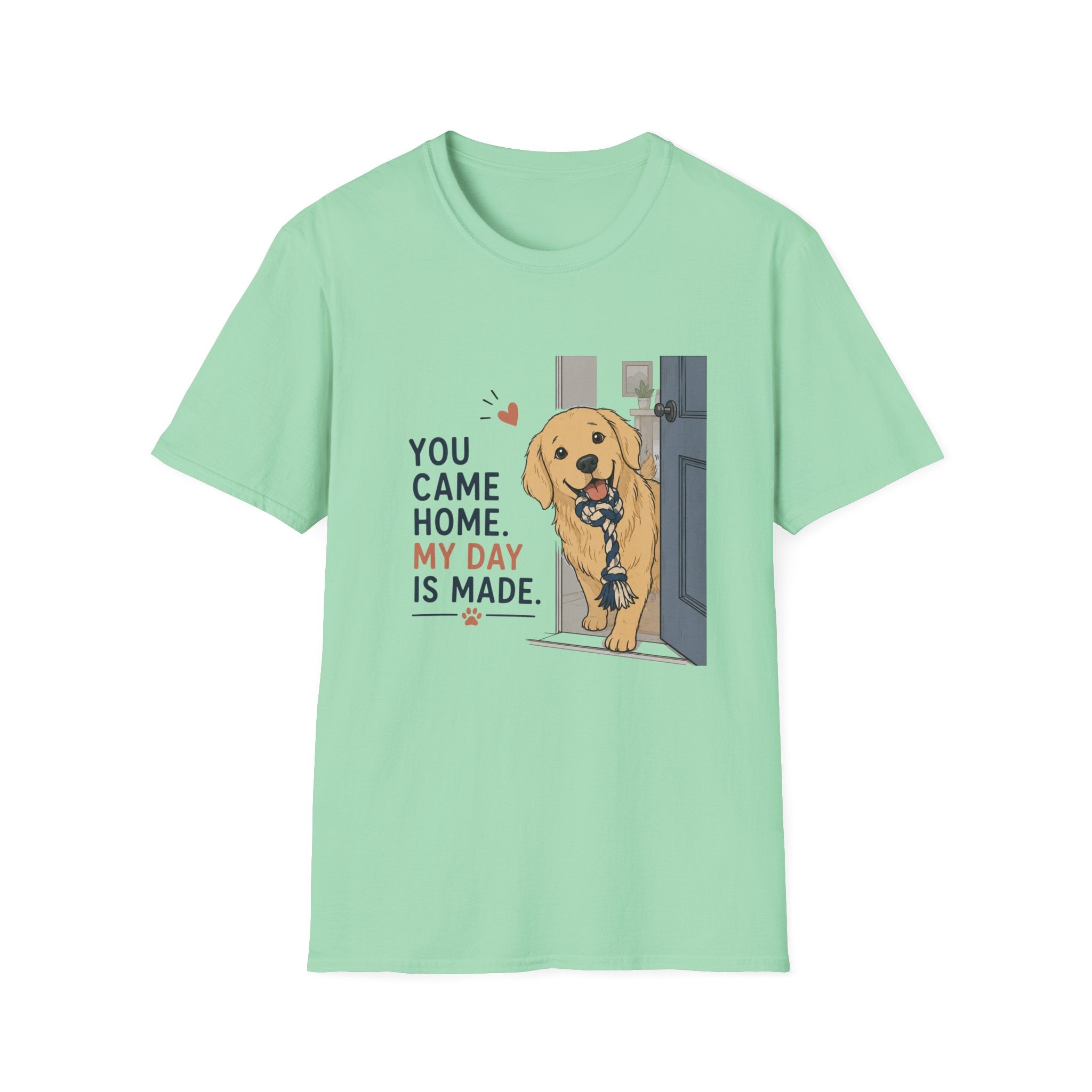 You came home my day is made T-Shirt