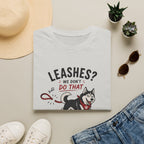 Leashes? We don't do that T-Shirt