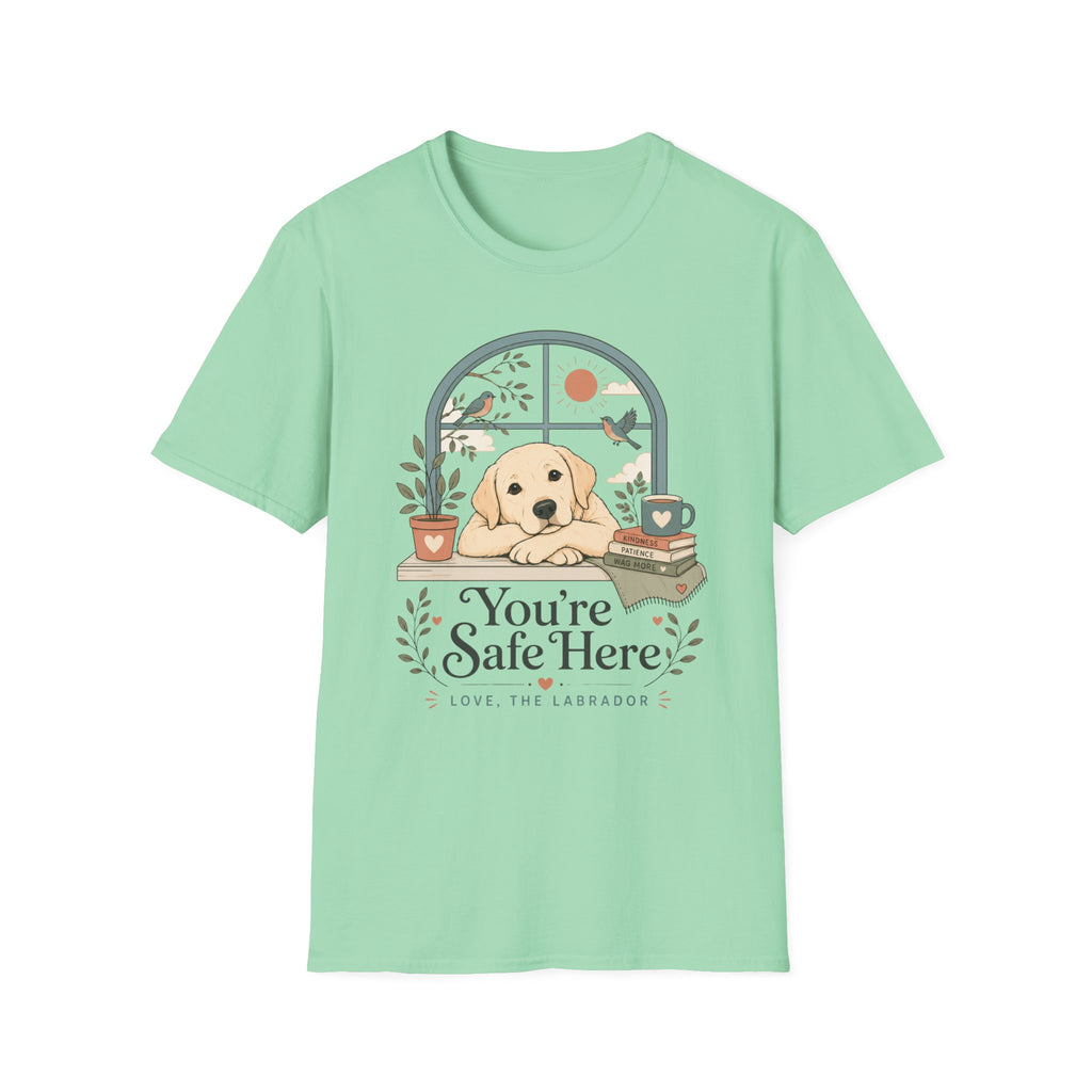 You're Safe Here, Love, Labrador T-Shirt