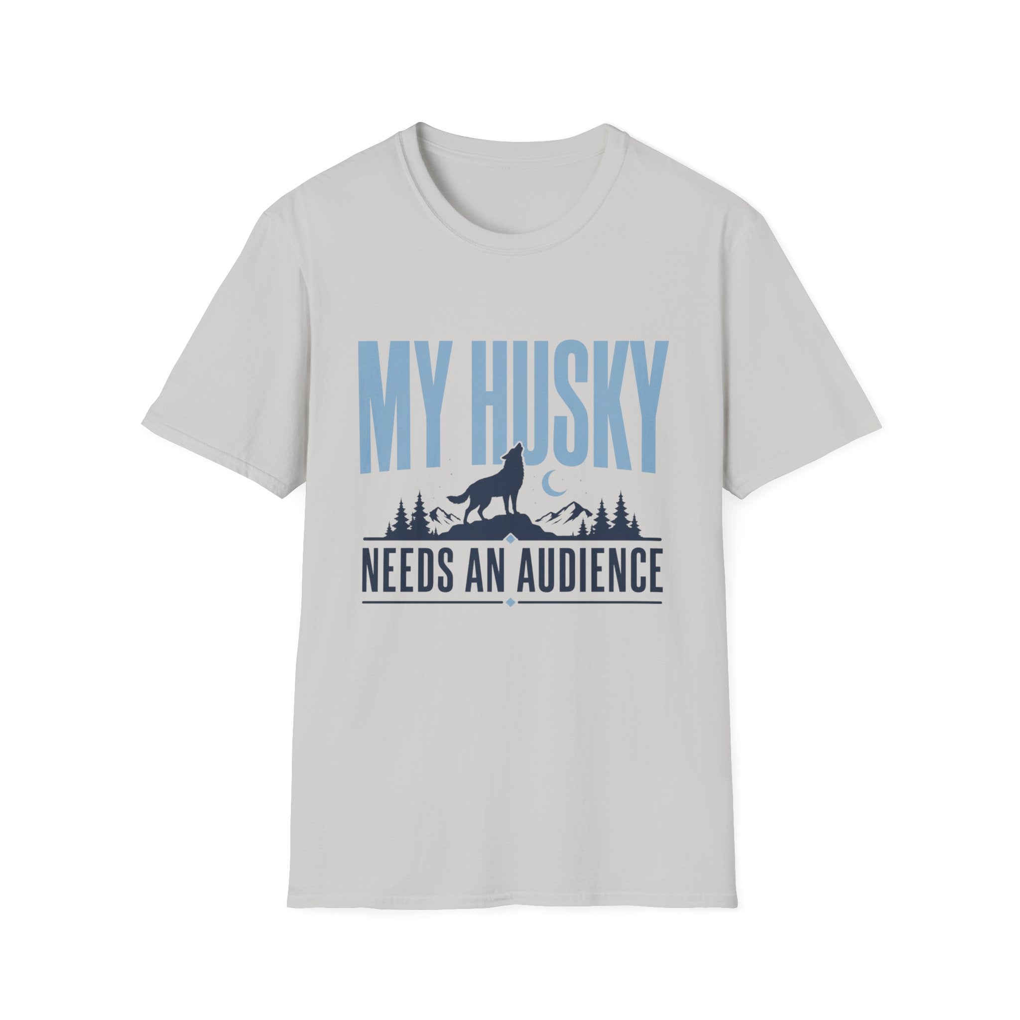 My Husky Needs An Audience T-Shirt