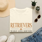 Retrievers Make Life Softer T-Shirt