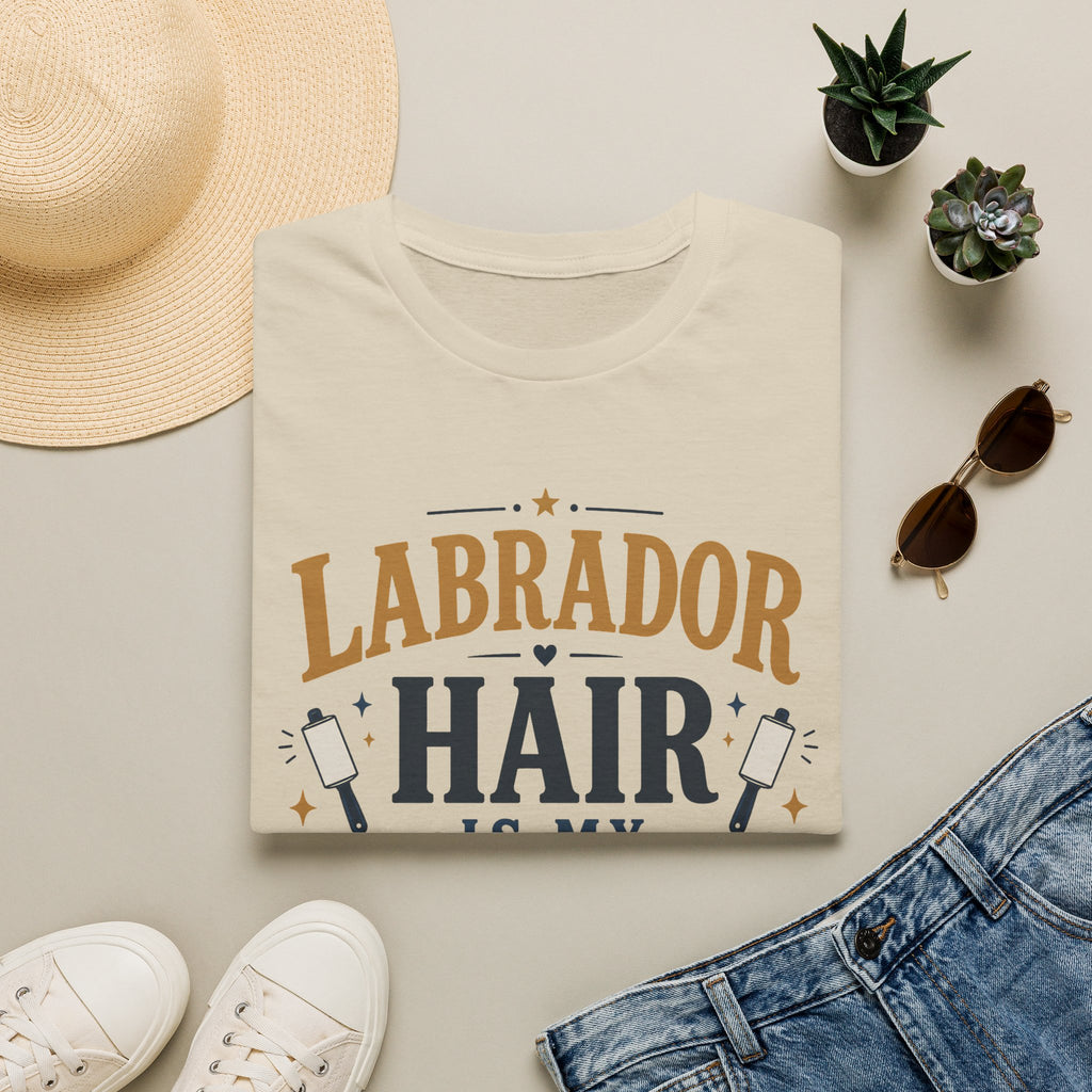 Labrador Hair Is My Second Outfit T-Shirt