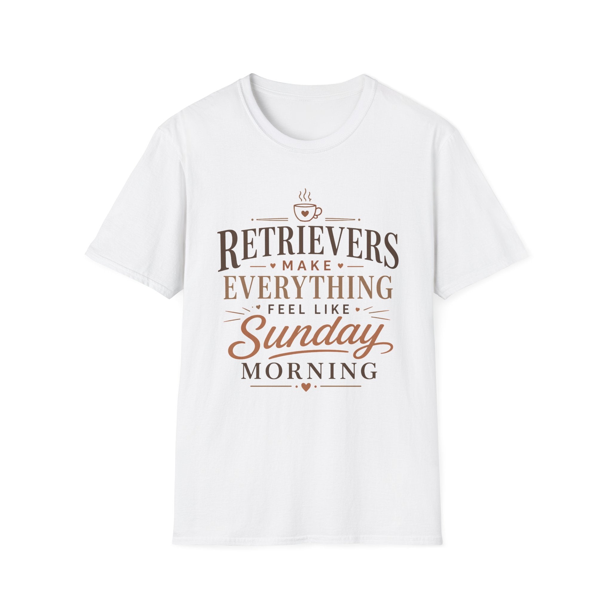 Retrievers Make Everything Feel Like Sunday Morning T-Shirt