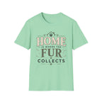 Home Is Where The Fur Collects T-Shirt