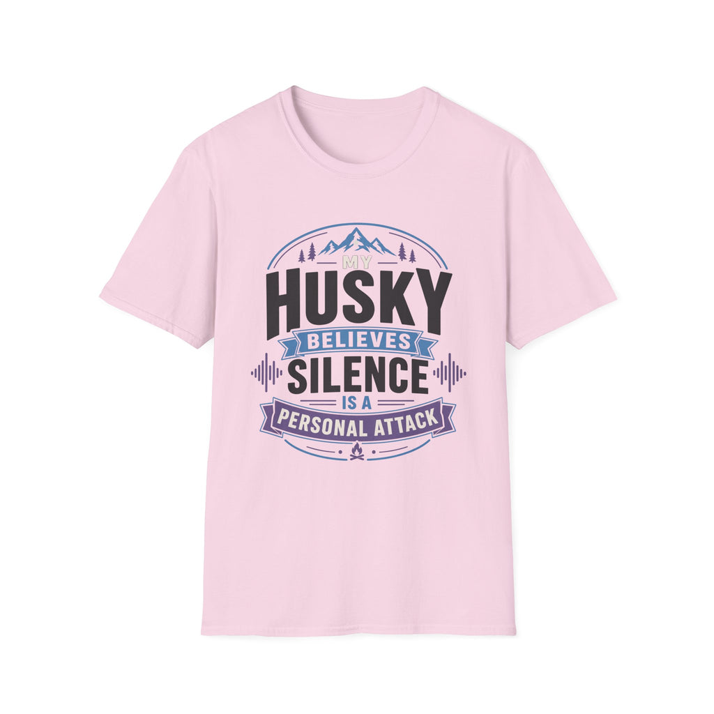 My Husky Believes Silence Is A Personal Attack T-Shirt
