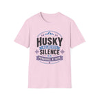 My Husky Believes Silence Is A Personal Attack T-Shirt