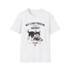 Not a Shoe Problem It's a Husky thing T-Shirt