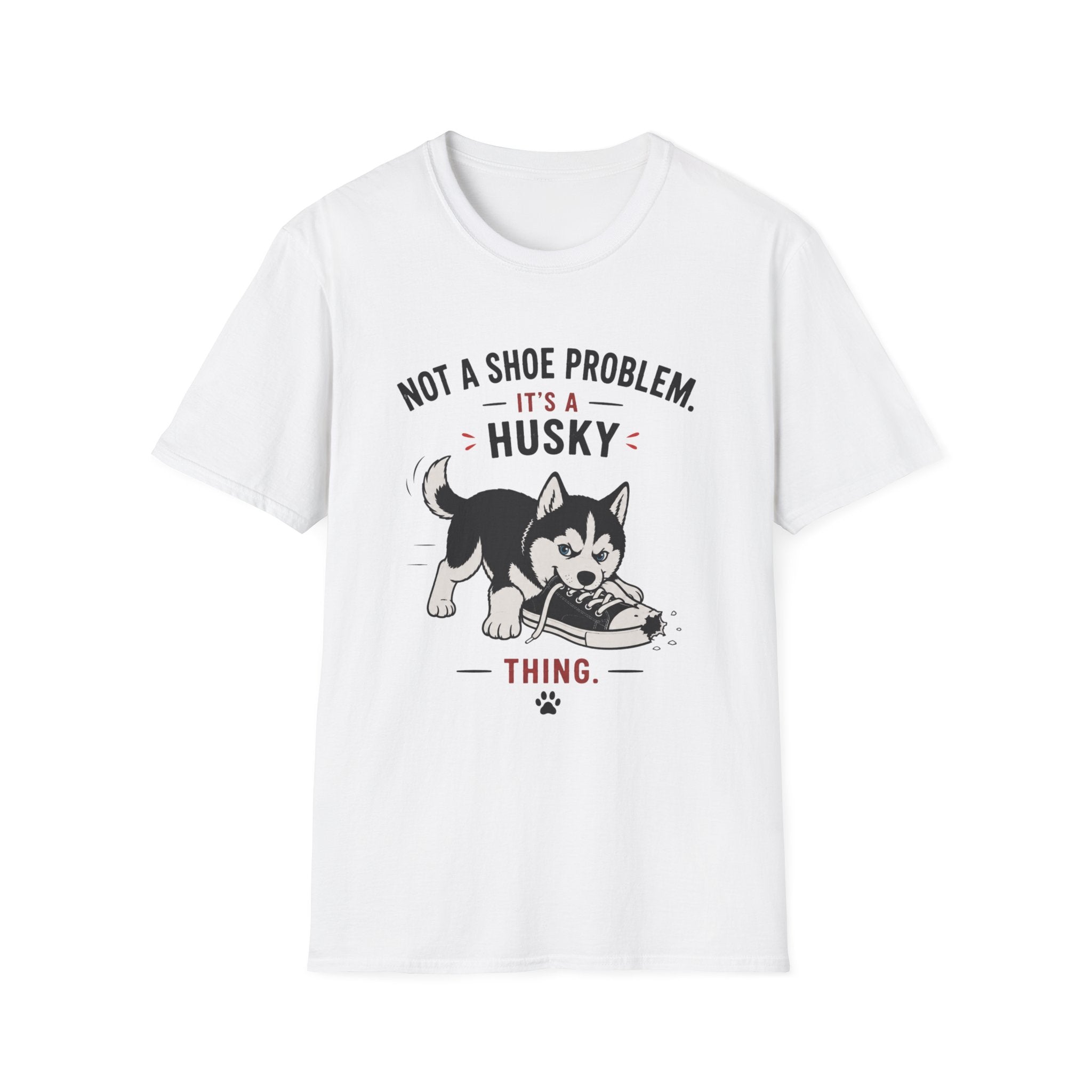 Not a Shoe Problem It's a Husky thing T-Shirt