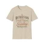 Retrievers Make Everything Feel Like Sunday Morning T-Shirt