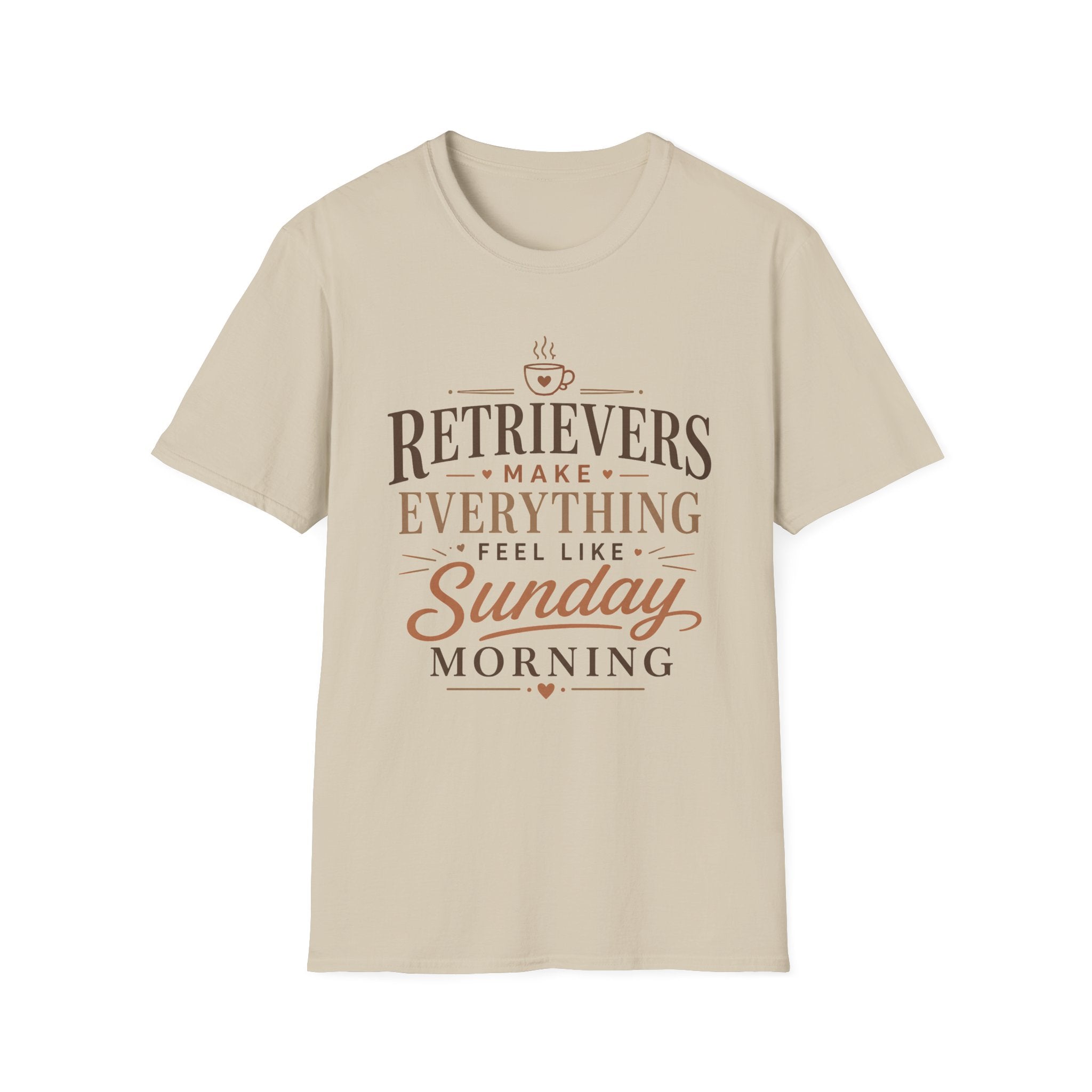 Retrievers Make Everything Feel Like Sunday Morning T-Shirt