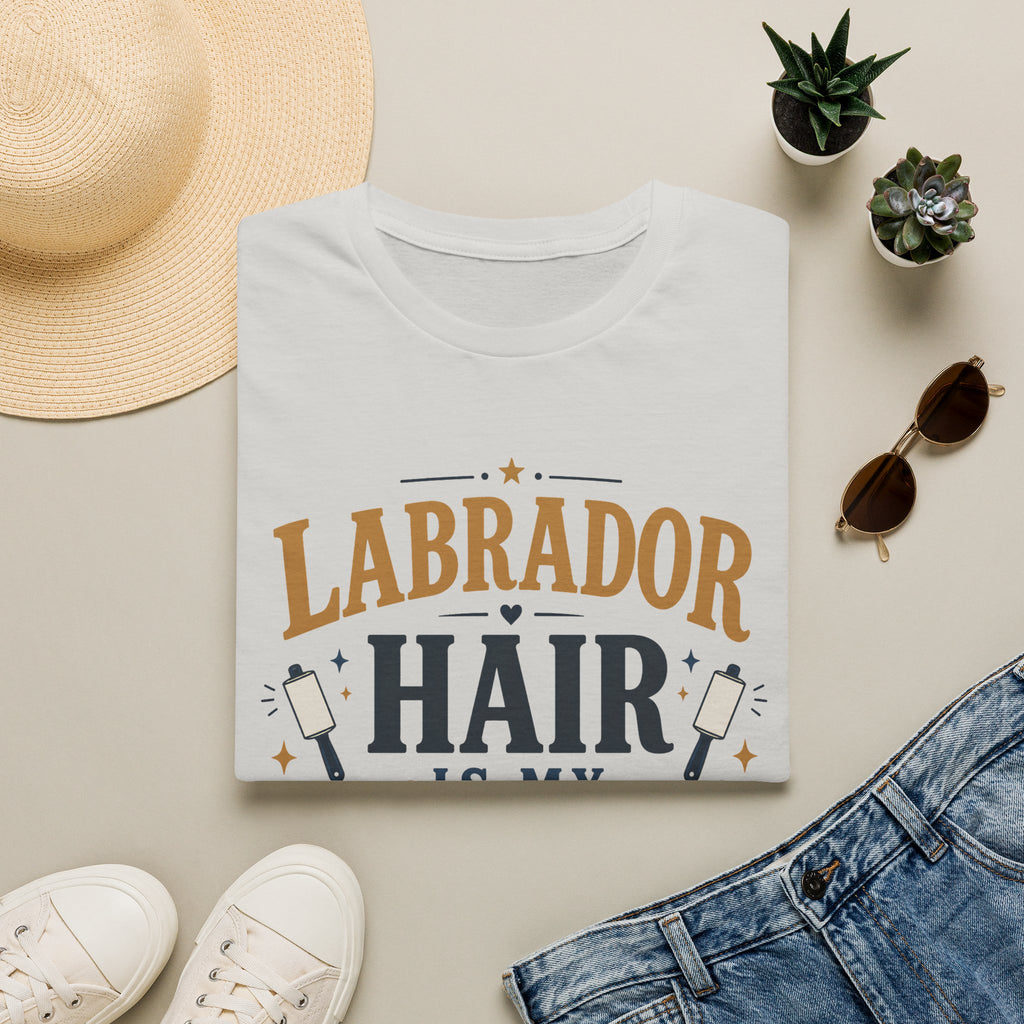 Labrador Hair Is My Second Outfit T-Shirt