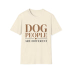 Dog People Are Different T-Shirt