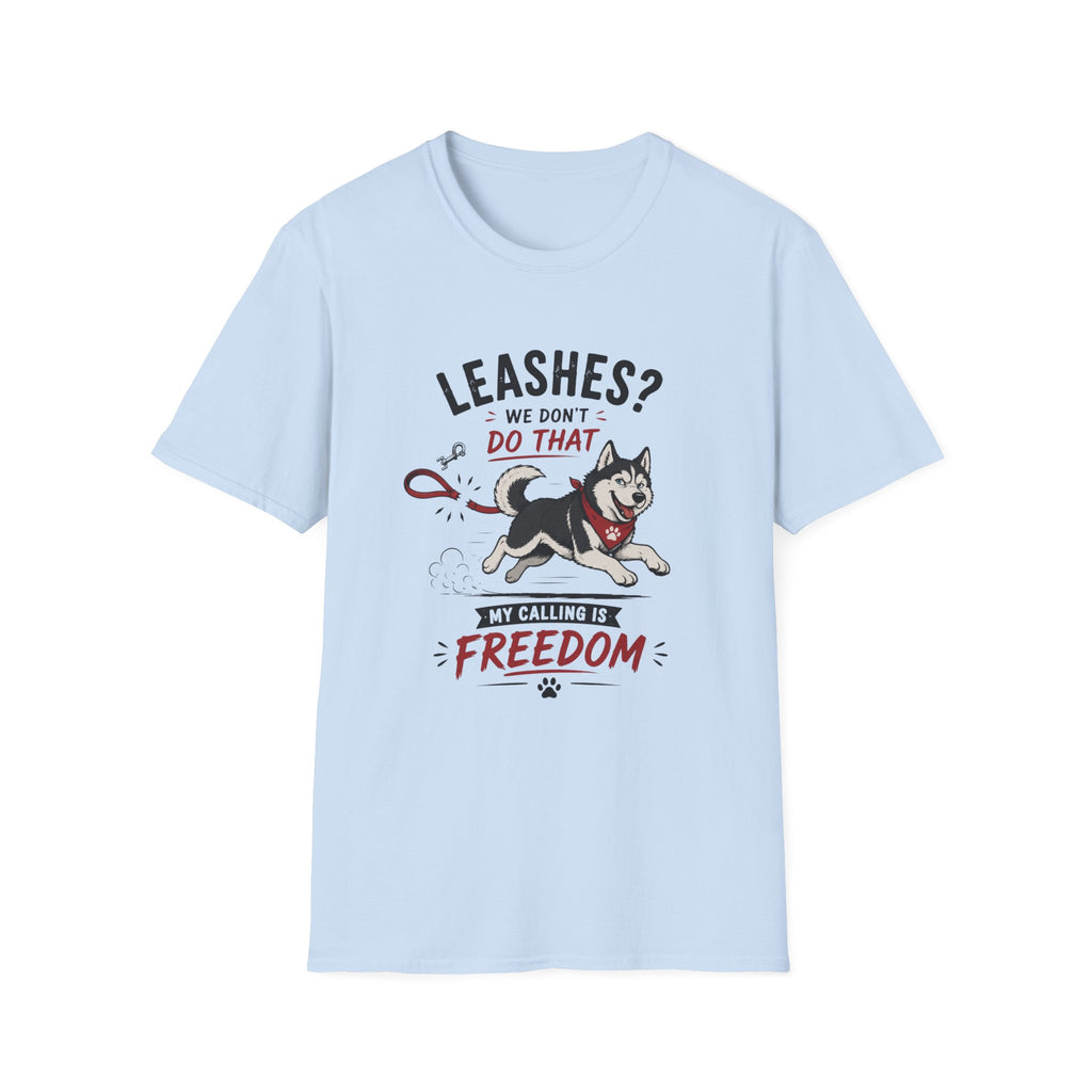 Leashes? We don't do that T-Shirt