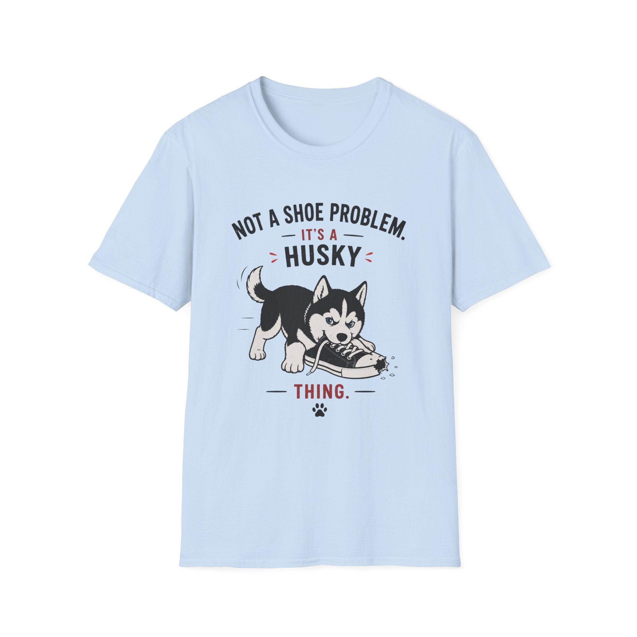 Not a Shoe Problem It's a Husky thing T-Shirt