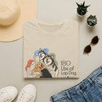 180 Lbs of Lap Dog T-Shirt