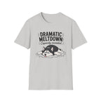 Dramatic Meltdown T-Shirt