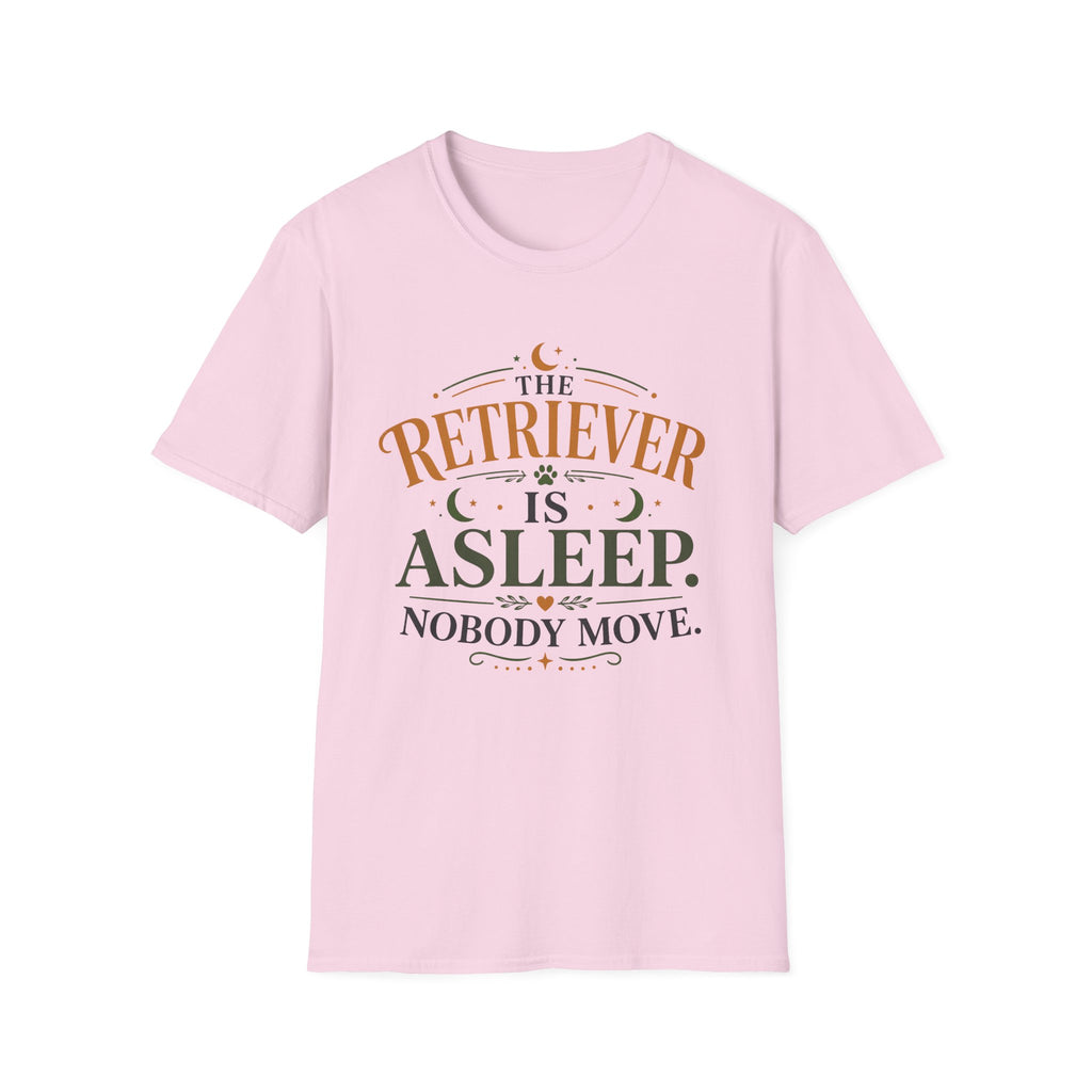 The Retriever is Asleep Nobody Move T-Shirt