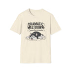 Dramatic Meltdown T-Shirt