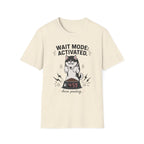 Wait Mode Activated 4.59 T-Shirt
